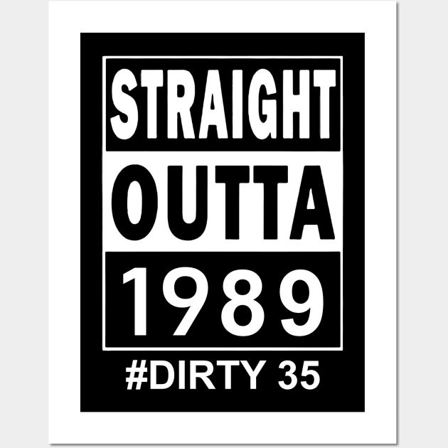 Straight Outta 1989 Dirty 35 35 Years Old Birthday Wall Art by Tagliarini Kristi